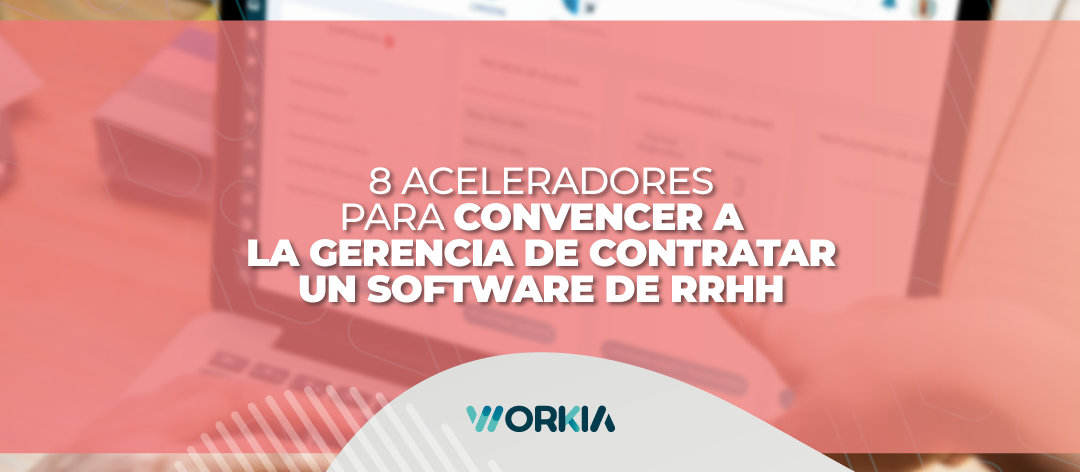 8 aceleradores para convencer a la gerencia de contratar una plataforma de Gestión del Capital Humano (HCM)