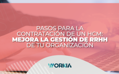 Pasos para la contratación de un HCM: Mejora la gestión de RRHH de tu organización