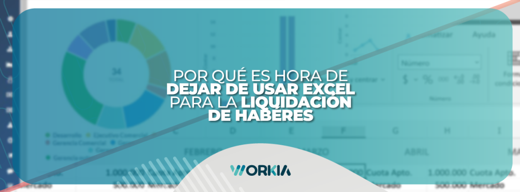 ¿Aún usas Excel para la liquidación de haberes? Descubre por qué es hora de modernizar tu proceso