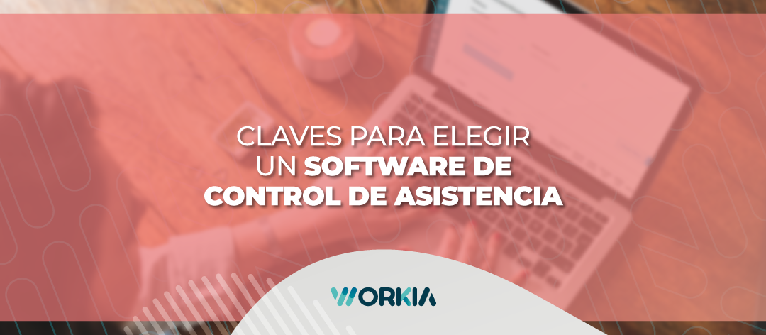 Claves para elegir un Software de Control de Asistencia 