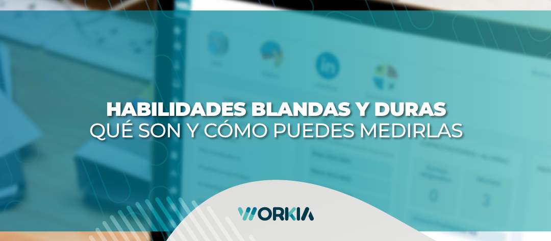 Habilidades blandas y duras: ¿Que son y cómo puedes medirlas?