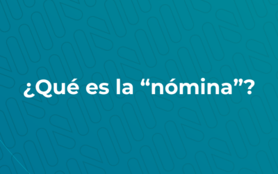 ¿Qué es la “Nómina”?