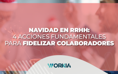 Navidad en RRHH: 4 Acciones Fundamentales para Fidelizar Colaboradores