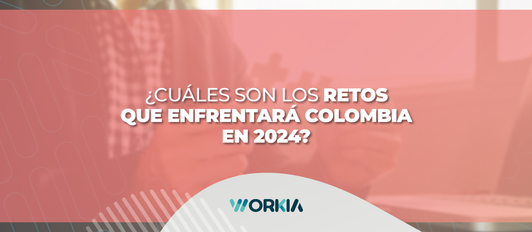 ¿Cuáles son los retos que enfrentará Colombia en 2024?