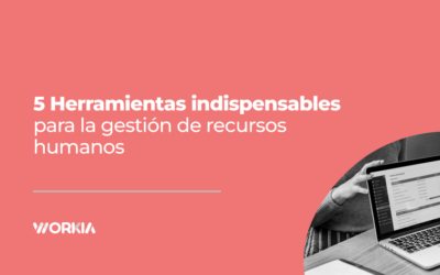 5 Herramientas indispensables para la gestión de Recursos Humanos