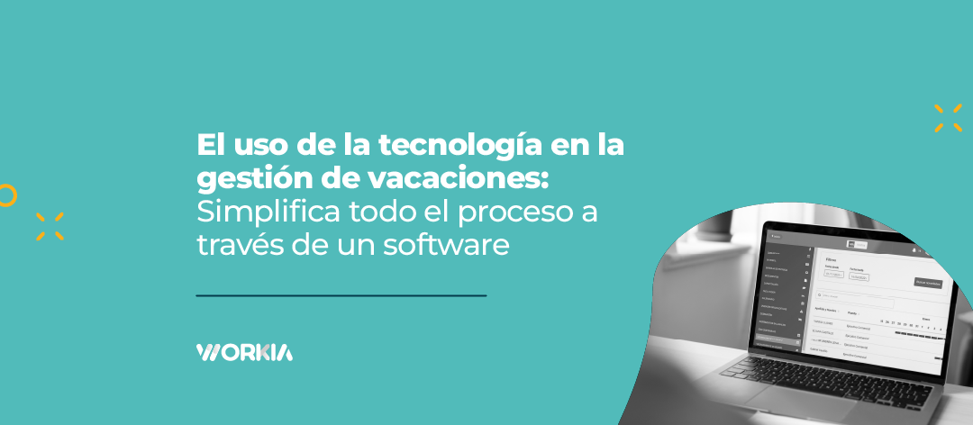 El uso de la tecnología en la gestión de vacaciones: simplifica todo el proceso a través de un software