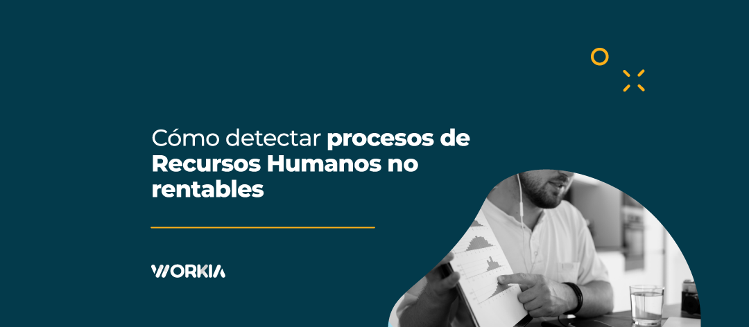 Cómo detectar procesos de Recursos Humanos no rentables