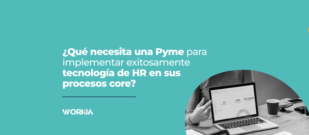 ¿Qué necesita una pyme para implementar exitosamente tecnología de HR en sus procesos core?