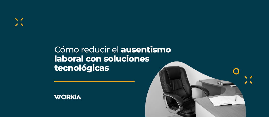 Cómo reducir el ausentismo laboral con soluciones tecnológicas